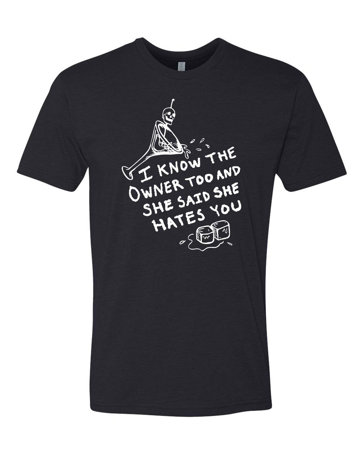 Black bartender shirt with text that says "I Know The Owner Too And She Said She Hates You"